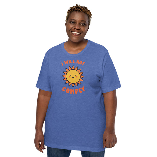 I Will Not Comply Happy Sun-Unisex T-Shirt