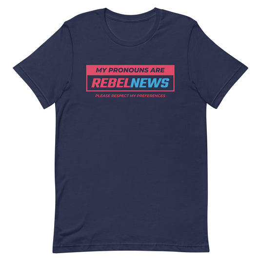 My Pronouns Are Rebel News- Unisex T-Shirt