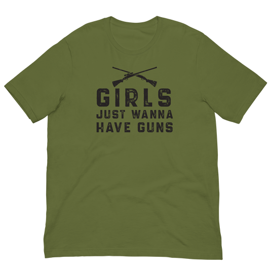 Girls Just Wanna Have Guns- Unisex T-Shirt