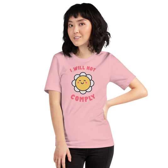 I Will Not Comply Happy Flower-Unisex