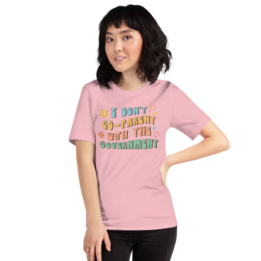 I Don't Co-Parent with the Government-Women's T-Shirt