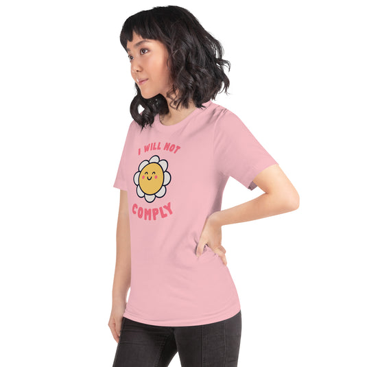 I Will Not Comply Happy Flower-Unisex