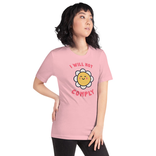 I Will Not Comply Happy Flower-Unisex