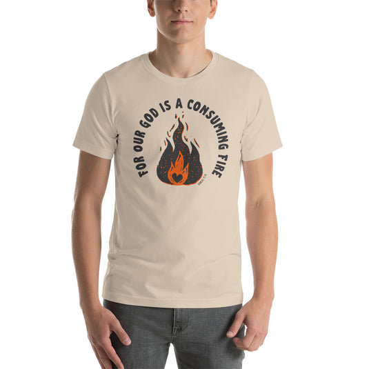 Our God Is A Consuming Fire Unisex T-Shirt