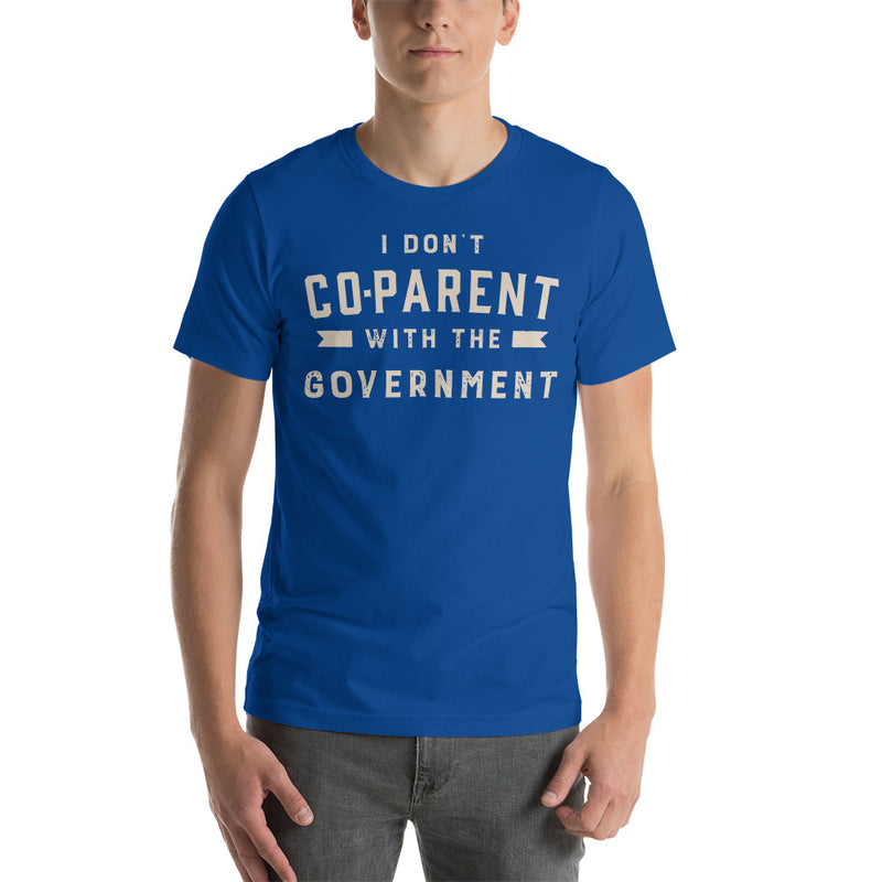 Load image into Gallery viewer, I Don't Co-Parent With The Government- Unisex T-Shirt
