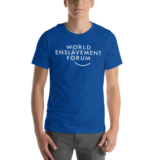 World Enslavement Forum- Unisex T-Shirt