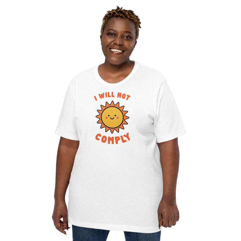 Load image into Gallery viewer, I Will Not Comply Happy Sun-Unisex T-Shirt
