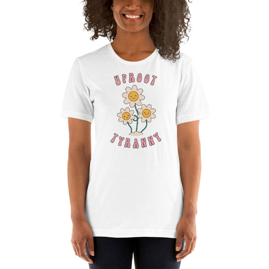 Uproot Tyranny-Unisex T-Shirt