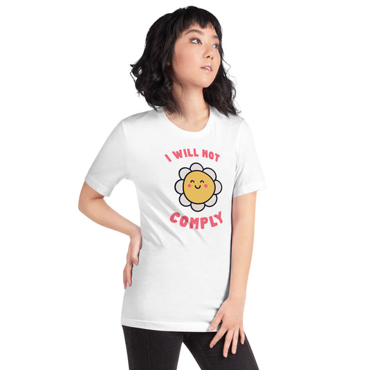 I Will Not Comply Happy Flower-Unisex
