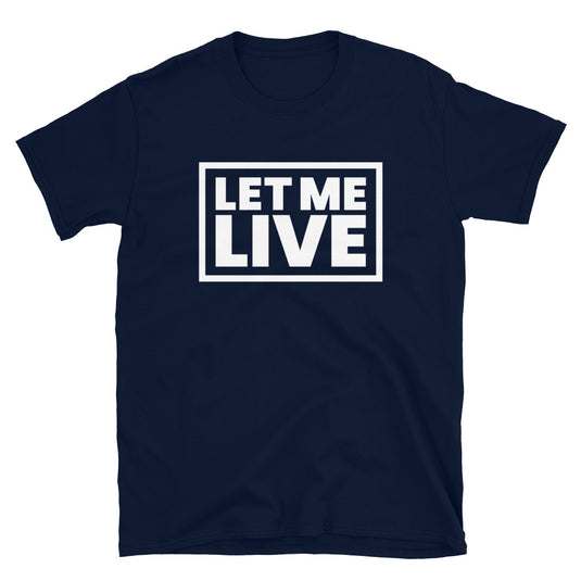 Let Me Live Unisex T-Shirt