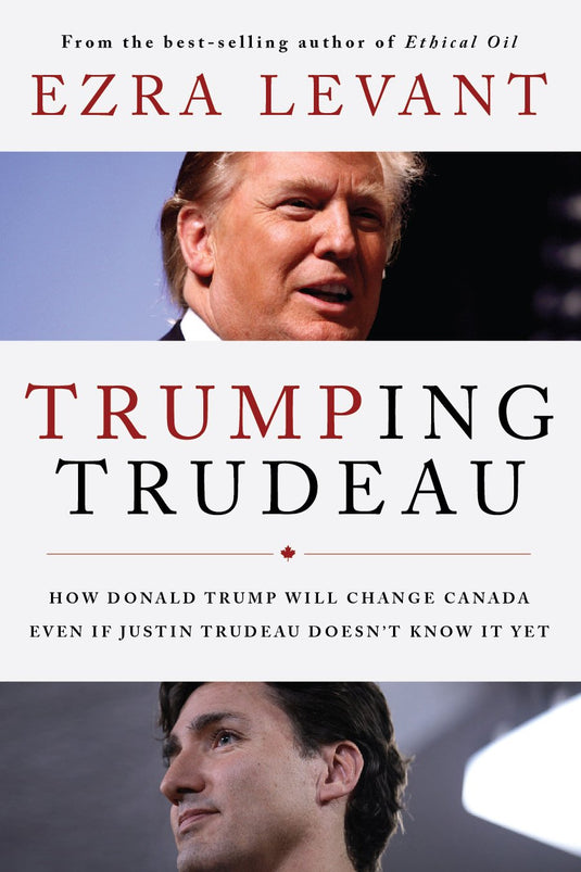 Trumping Trudeau: How Donald Trump will change Canada even if Justin Trudeau doesn't know it yet