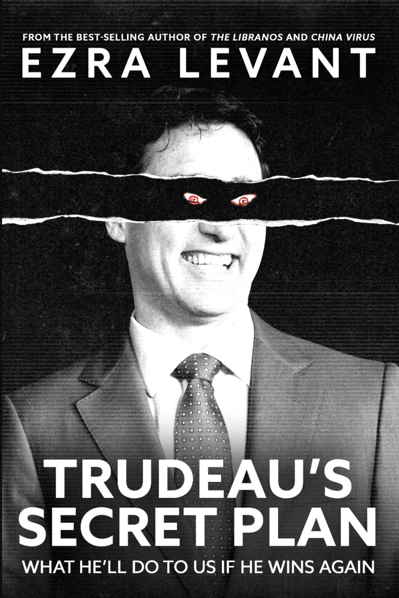 Load image into Gallery viewer, Trudeau’s Secret Plan: What he’ll do to us if he wins again
