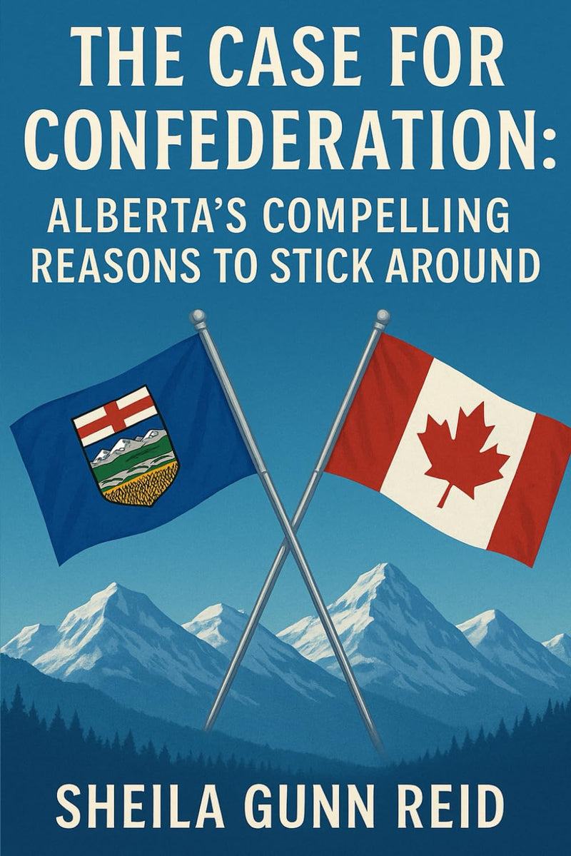 Load image into Gallery viewer, The Case for Confederation: Alberta's Compelling Reasons to Stick Around

