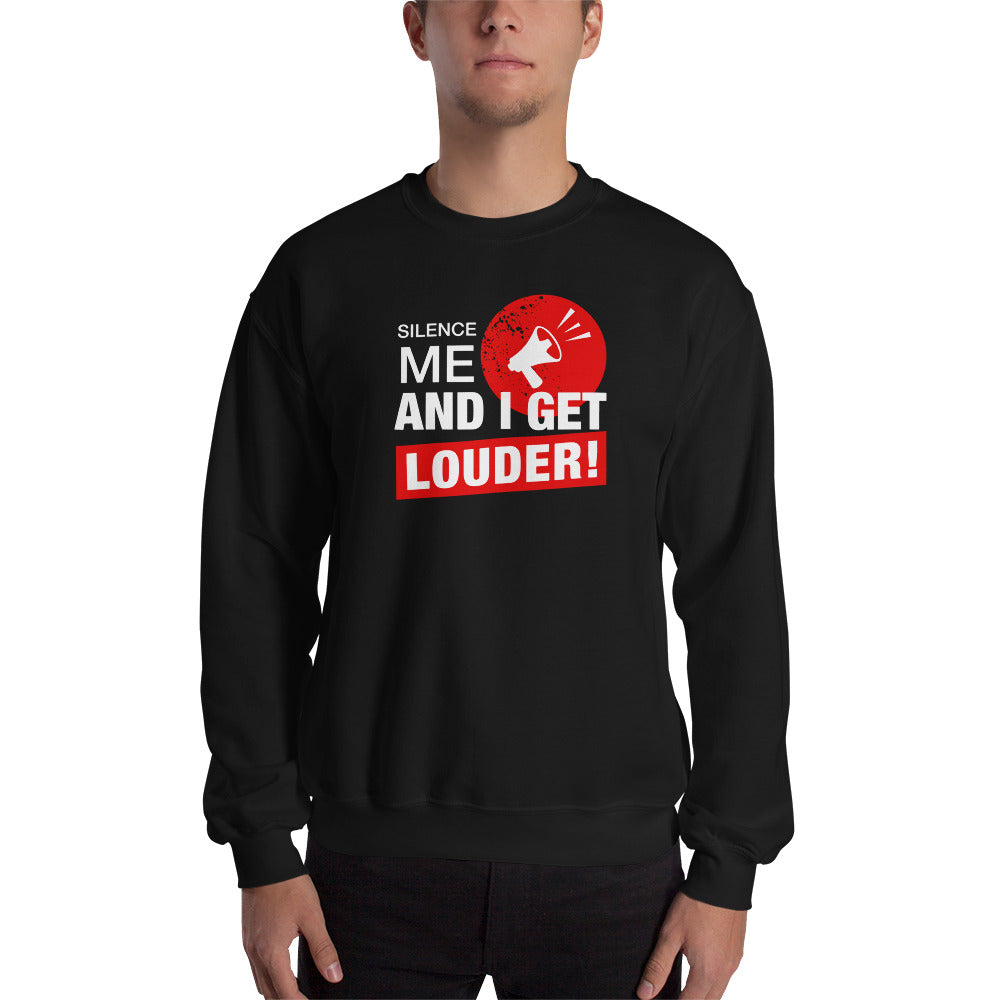 Silence Me And I Get Louder- Unisex Crew Neck