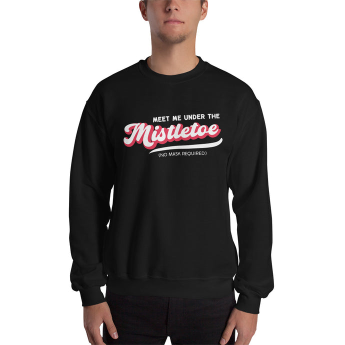 Retro Meet Me Under The Mistletoe (No Mask Required) Unisex Sweatshirt