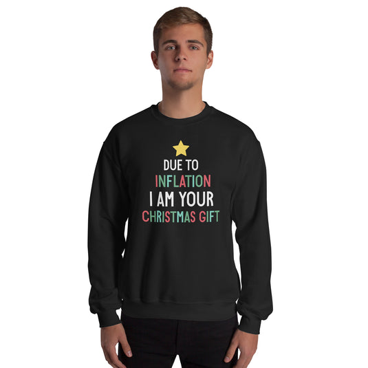 Due To Inflation I Am Your Christmas Gift Unisex Sweatshirt