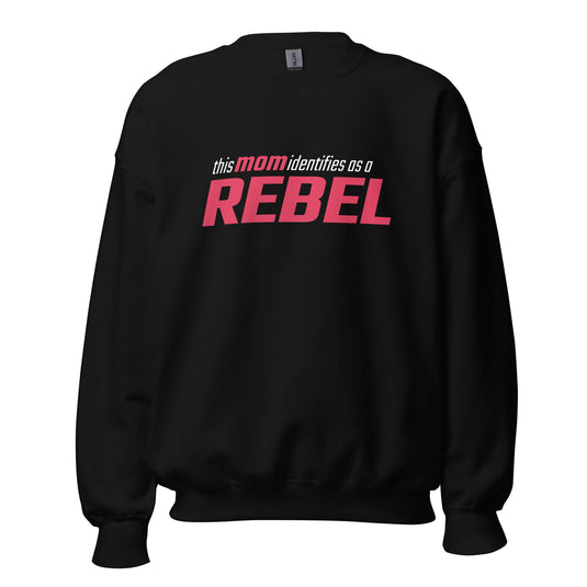 This Mom Identifies as a Rebel Unisex Sweatshirt