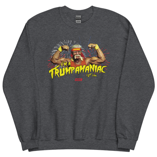 I'm A Trumpamaniac Unisex Sweatshirt