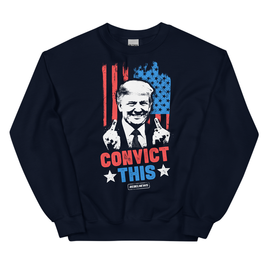 Trump Convict This Unisex Sweatshirt