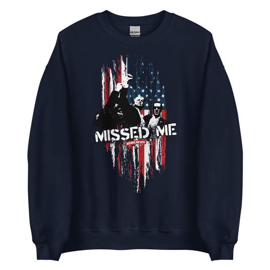 Missed Me Unisex Sweatshirt