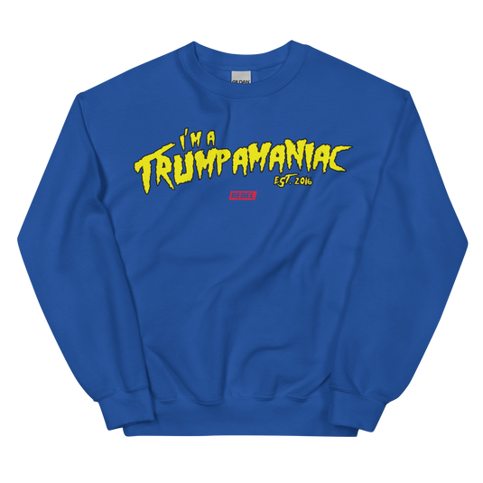 I'm A Trumpamaniac II Unisex Sweatshirt