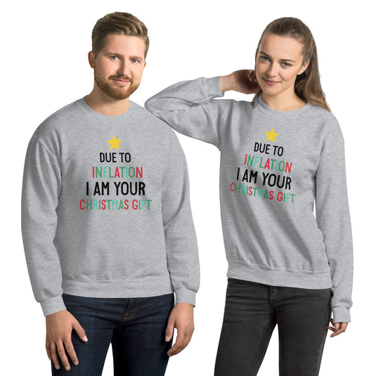 Due To Inflation I Am Your Christmas Gift Unisex Sweatshirt