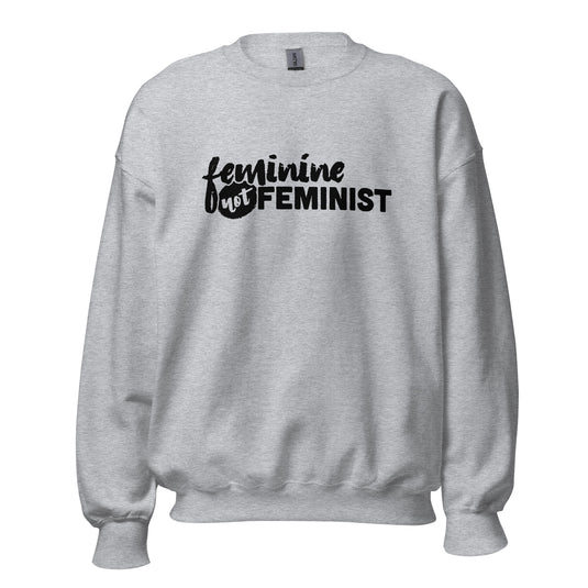 Feminine Not Feminist Unisex Sweatshirt