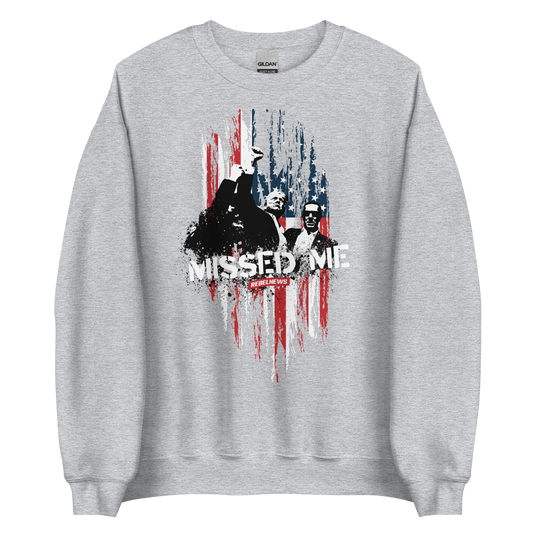 Missed Me Unisex Sweatshirt