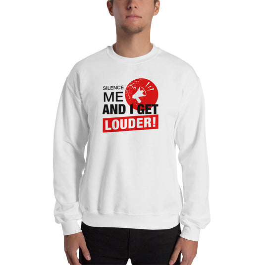 Silence Me And I Get Louder Rebel Unisex Sweatshirt