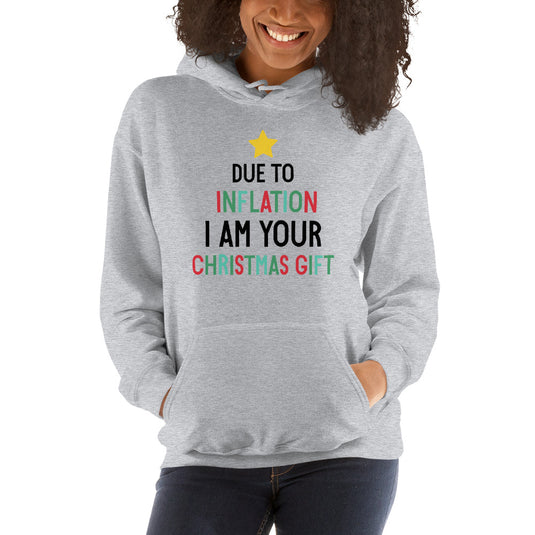 Due To Inflation I Am Your Christmas Gift- Unisex Hoodie