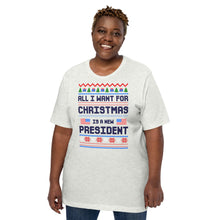 Load image into Gallery viewer, All I Want For Christmas Is A New President- Unisex T-Shirt
