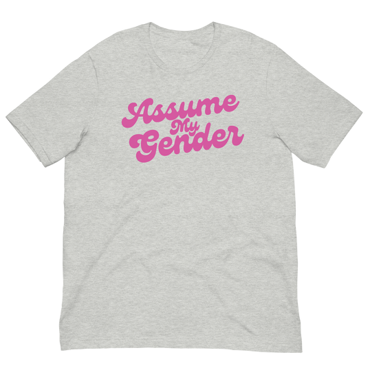 Assume My Gender (Pink) Unisex T-Shirt