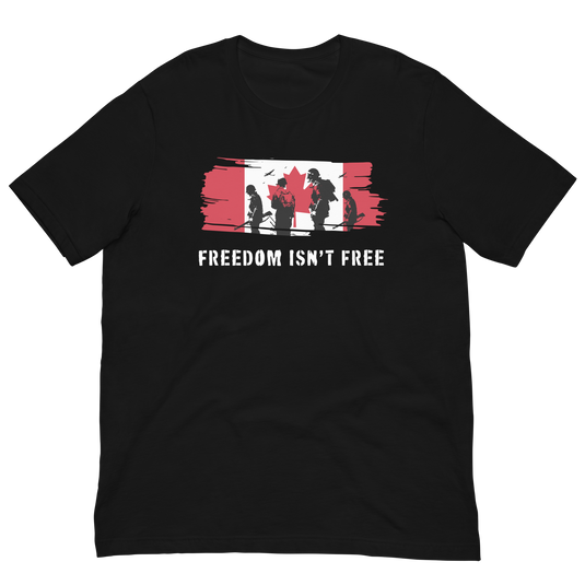 Freedom Isn't Free Canada Unisex T-Shirt