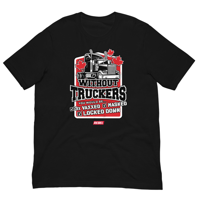 Without Truckers Unisex T-Shirt