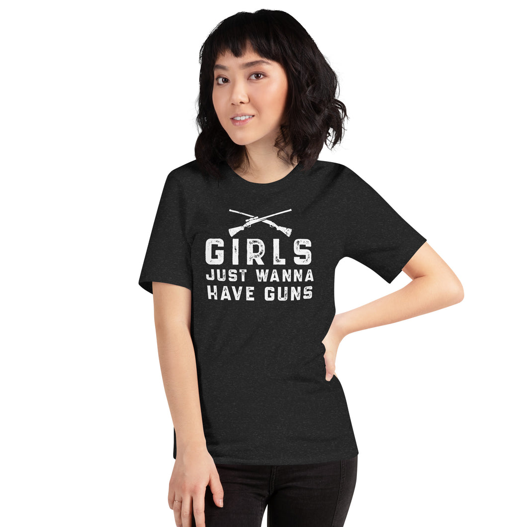 Girls Just Wanna Have Guns- Unisex T-Shirt