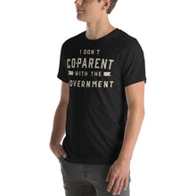 Load image into Gallery viewer, I Don&#39;t Co-Parent With The Government- Unisex T-Shirt
