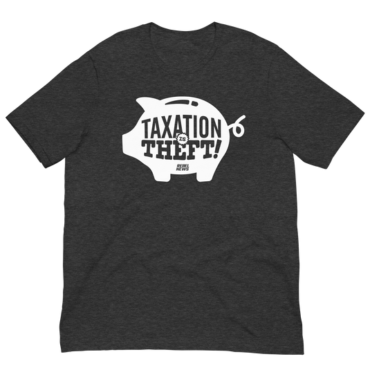 Taxation is Theft Unisex T-Shirt
