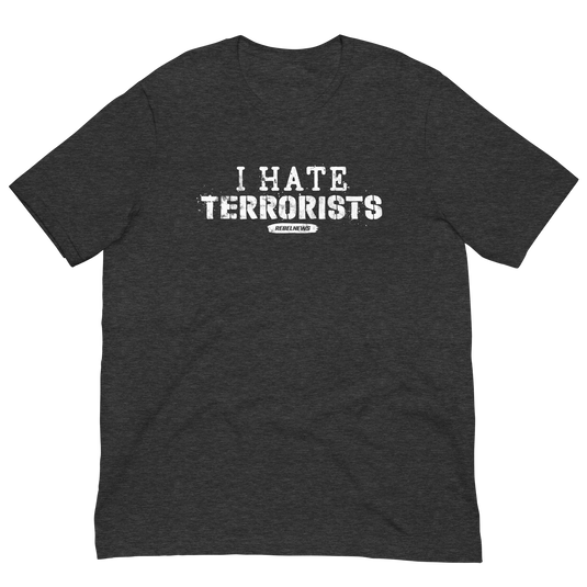 I Hate Terrorists Unisex T-Shirt
