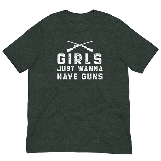 Girls Just Wanna Have Guns- Unisex T-Shirt