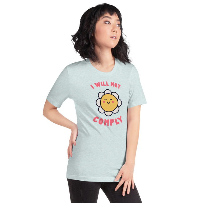 I Will Not Comply Happy Flower-Unisex