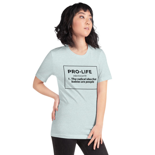 Pro-Life Definition- Unisex T-Shirt