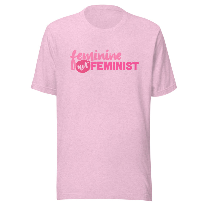 Feminine Not Feminist- Unisex T-Shirt