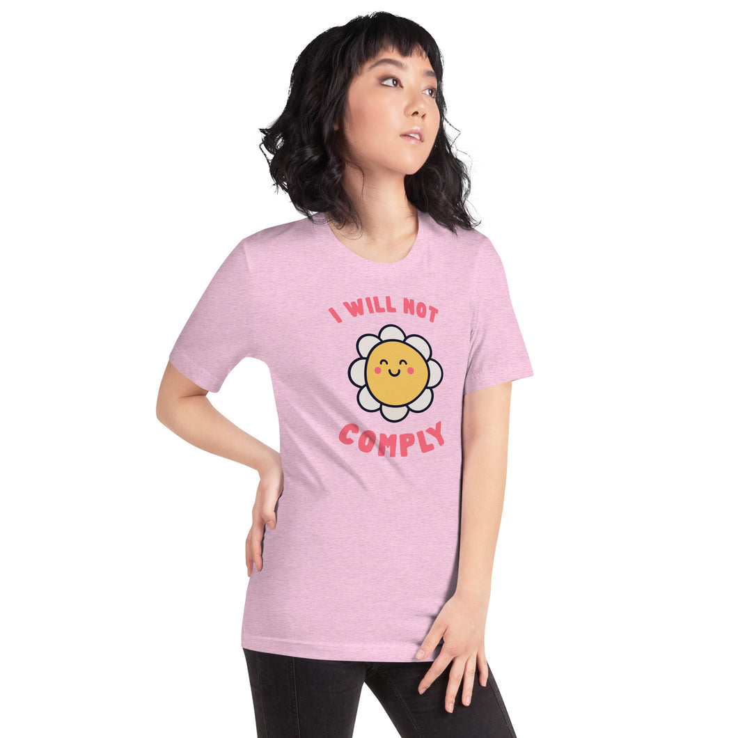 I Will Not Comply Happy Flower-Unisex