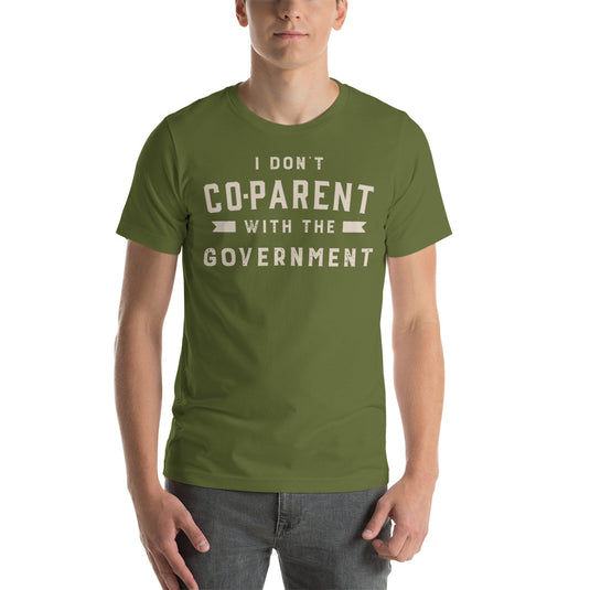 I Don't Co-Parent With The Government- Unisex T-Shirt