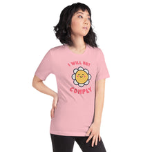 Load image into Gallery viewer, I Will Not Comply Happy Flower-Unisex
