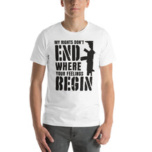 Load image into Gallery viewer, My Rights Don&#39;t End Where Your Feelings Begin-Unisex T-Shirt
