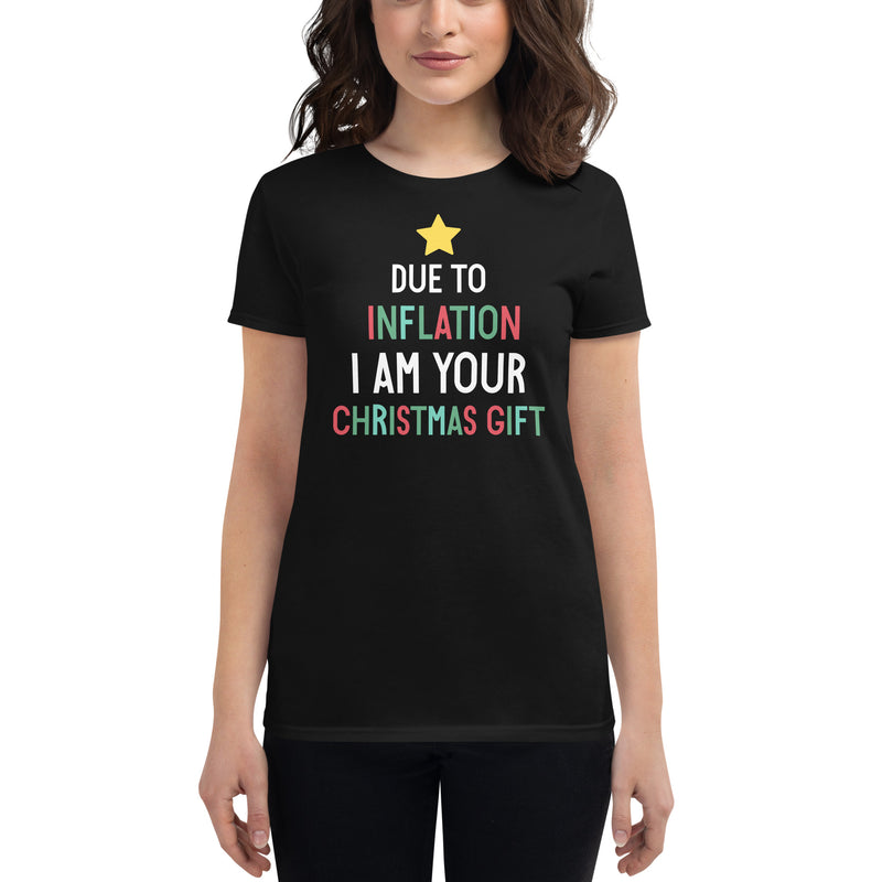 Load image into Gallery viewer, Due To Inflation I Am Your Christmas Gift- Women&#39;s Fitted T-Shirt
