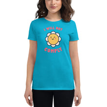 Load image into Gallery viewer, I Will Not Comply Happy Flower-Women&#39;s Fitted T-Shirt
