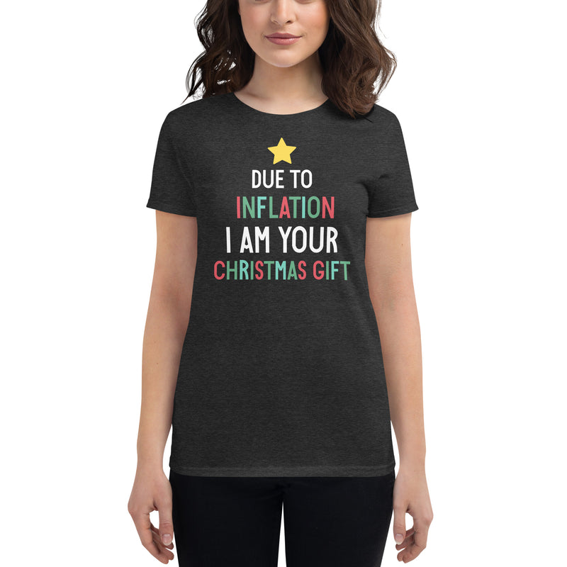 Load image into Gallery viewer, Due To Inflation I Am Your Christmas Gift- Women&#39;s Fitted T-Shirt
