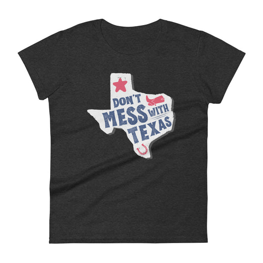 Don't Mess With Texas- Women's Fitted T-Shirt